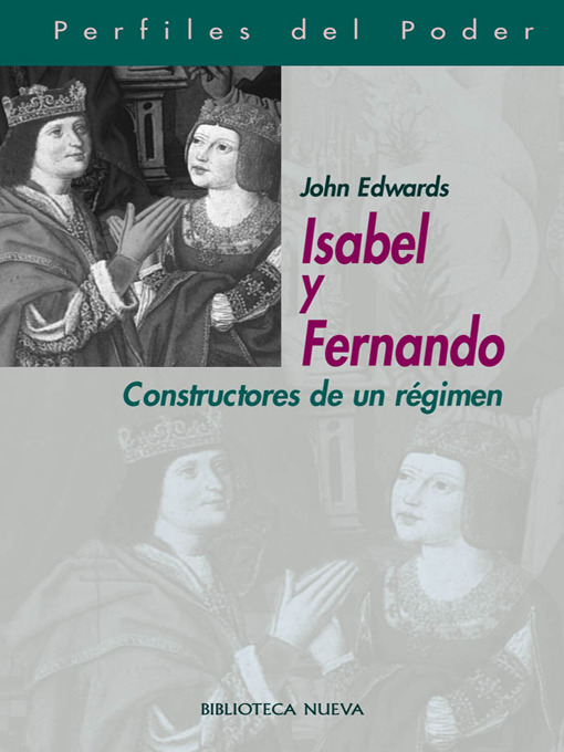 Title details for Isabel y Fernando. Constructores de un régimen by John Edwards - Available